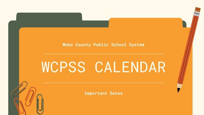 WCPSS Calendar 2022-2023: Important Academic Dates